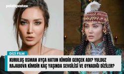 Kuruluş Osman Ayça Hatun kimdir gerçek adı? Yulduz Rajabova kimdir kaç yaşında sevgilisi ve oynadığı diziler?