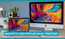 MacOS'ta Yazı Fontları Nasıl Yönetilir?