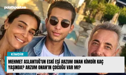 Mehmet Aslantuğ'un eski eşi Arzum Onan kimdir kaç yaşında? Arzum Onan'ın çocuğu var mı?