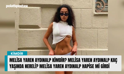 Melisa Yaren Aydınalp kimdir? Melisa Yaren Aydınalp kaç yaşında nereli? Melisa Yaren Aydınalp hapise mi girdi