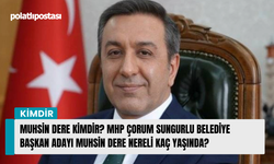 Muhsin Dere kimdir? MHP Çorum Sungurlu Belediye Başkan Adayı Muhsin Dere nereli kaç yaşında?