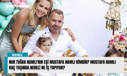 Nur Tuğba Namlı'nın eşi Mustafa Namlı kimdir? Mustafa Namlı kaç yaşında nereli ne iş yapıyor?