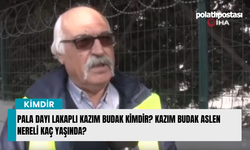Pala Dayı lakaplı Kazım Budak kimdir? Kazım Budak aslen nereli kaç yaşında?