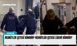 Redkitler çetesi kimdir? Redkitler çetesi lideri kimdir?