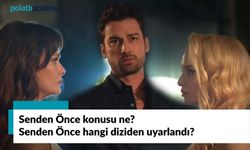 Senden Önce konusu ne? Senden Önce hangi diziden uyarlandı? Senden Önce uyarlama mı?
