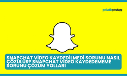 Snapchat Video Kaydedilmedi Sorunu Nasıl Çözülür? Snapchat Video Kaydedememe Sorunu Çözüm Yolları