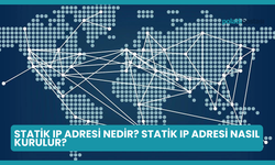 Statik IP Adresi Nedir? Statik IP Adresi Nasıl Kurulur?