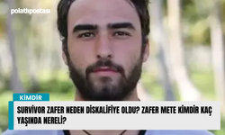 Survivor Zafer neden diskalifiye oldu? Zafer Mete kimdir kaç yaşında nereli?