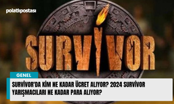 Survivor'da kim ne kadar ücret alıyor? 2024 Survivor Yarışmacıları ne kadar para alıyor?