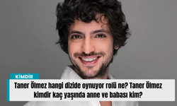 Taner Ölmez hangi dizide oynuyor rolü ne? Taner Ölmez kimdir kaç yaşında anne ve babası kim?