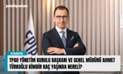 TPAO Yönetim Kurulu Başkanı ve Genel Müdürü Ahmet Türkoğlu kimdir kaç yaşında nereli?