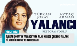 Türkan Şoray'ın Yalancı Türk filmi nerede çekildi? Yalancı filminin konusu ve oyuncuları