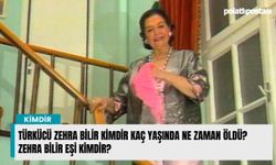 Türkücü Zehra Bilir kimdir kaç yaşında ne zaman öldü? Zehra Bilir eşi kimdir?