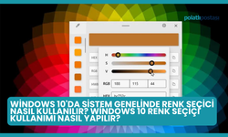 Windows 10'da Sistem Genelinde Renk Seçici Nasıl Kullanılır? Windows 10 Renk Seçiçi Kullanımı Nasıl Yapılır?