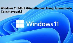 Microsoft'un Yeni Windows 11 Güncellemesi: 24H2, hangi işlemcilerde çalışmayacak?