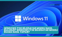 Windows 11'de Bilgisayar Modeli Nasıl Bulunur? Windows 11'de Bilgisayar Modeli Bulma Nasıl Yapılır?