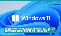 Windows 11'de Microsoft Reklamları ve Önerileri Nasıl Devre Dışı Bırakılır?