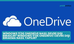 Windows 11'de OneDrive Nasıl Devre Dışı Bıraklır? Windows 11'de OneDrive'ı Devre Dışı Bırakma Nasıl Yapılır?