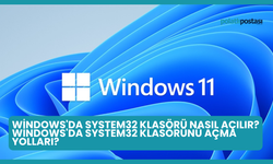 Windows'da System32 Klasörü Nasıl Açılır? Windows'da System32 Klasörünü Açma Yolları?