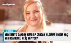 Yemekteyiz Candan kimdir? Candan Yıldırım kimdir kaç yaşında nereli ne iş yapıyor?