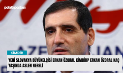 Yeni Slovakya Büyükelçisi Erkan Özoral kimdir? Erkan Özoral kaç yaşında aslen nereli