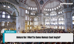 Ankara'da 1 Mart'ta Cuma Namazı Saat kaçta?