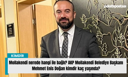 Mollakendi nerede hangi ile bağlı? AKP Mollakendi Belediye Başkanı Mehmet Enis Doğan kimdir kaç yaşında?