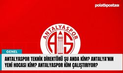 Antalyaspor Teknik Direktörü şu anda kim? Antalya'nın yeni hocası kim? Antalyaspor kim çalıştırıyor?