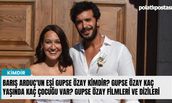 Barış Arduç'un eşi Gupse Özay kimdir? Gupse Özay kaç yaşında kaç çocuğu var? Gupse Özay filmleri ve dizileri