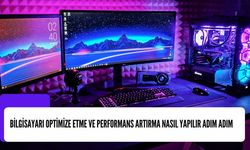 Bilgisayarı Optimize Etme ve Performans Artırma Nasıl Yapılır Adım Adım