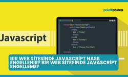 Bir Web Sitesinde JavaScript Nasıl Engellenir? Bir Web Sitesinde JavaScript Engelleme?