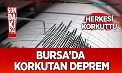 Bursa'da korkutan deprem!