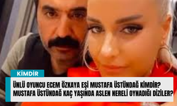 Ünlü oyuncu Ecem Özkaya eşi Mustafa Üstündağ kimdir? Mustafa Üstündağ kaç yaşında aslen nereli oynadığı diziler?