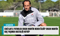 Eski BJK'lı Futbolcu Ersen Martin neden öldü? Ersen Martin kaç yaşında hastalığı neydi?