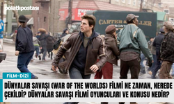 Dünyalar Savaşı (War of the Worlds) Filmi ne zaman, nerede çekildi? Dünyalar Savaşı filmi oyuncuları ve konusu nedir?