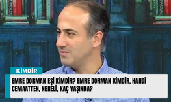 Emre Dorman eşi kimdir? Emre Dorman kimdir, hangi cemaatten, nereli, kaç yaşında?