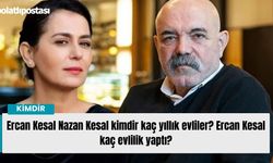 Ercan Kesal Nazan Kesal kimdir kaç yıllık evliler? Ercan Kesal kaç evlilik yaptı?