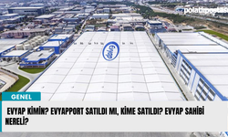 Evyap kimin? Evyapport satıldı mı, kime satıldı? Evyap sahibi nereli?