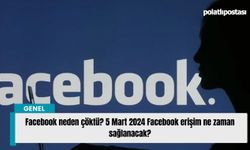Facebook neden çöktü? 5 Mart 2024 Facebook erişim ne zaman sağlanacak?