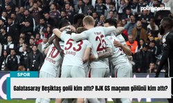 Galatasaray Beşiktaş golü kim attı? BJK GS maçının gölünü kim attı?