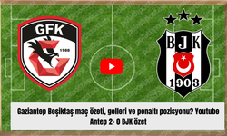 Gaziantep Beşiktaş maç özeti, golleri ve penaltı pozisyonu? Youtube Antep 2- 0 BJK özet
