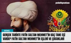 Gerçek Tarihte Fatih Sultan Mehmet'in kaç tane eşi vardı? Fatih Sultan Mehmet'in eşleri ve çocukları