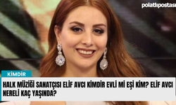 Halk müziği sanatçısı Elif Avcı kimdir evli mi eşi kim? Elif Avcı nereli kaç yaşında?