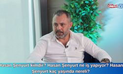 Hasan Şenyurt kimdir? Hasan Şenyurt ne iş yapıyor? Hasan Şenyurt kaç yaşında nereli?