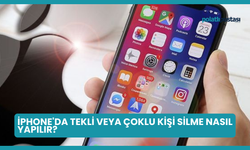iPhone'da Tekli veya Çoklu Kişi Silme Nasıl Yapılır?