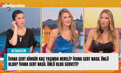 İvana Sert kimdir kaç yaşında nereli? İvana Sert nasıl ünlü oldu? İvana Sert nasıl ünlü oldu serveti?