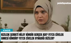 Kızılcık Şerbeti Nilay kimdir gerçek adı? Feyza Civelek annesi kimdir? Feyza Civelek oynadığı diziler?