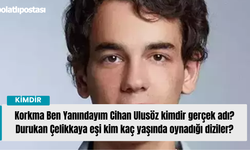 Korkma Ben Yanındayım Cihan Ulusöz kimdir gerçek adı? Durukan Çelikkaya eşi kim kaç yaşında oynadığı diziler?