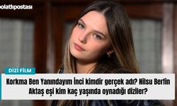 Korkma Ben Yanındayım İnci kimdir gerçek adı? Nilsu Berfin Aktaş eşi kim kaç yaşında oynadığı diziler?