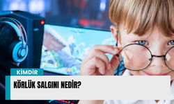 Körlük salgını nedir?